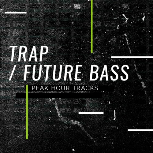 Peak Hour Tracks: Trap / Future Bass 