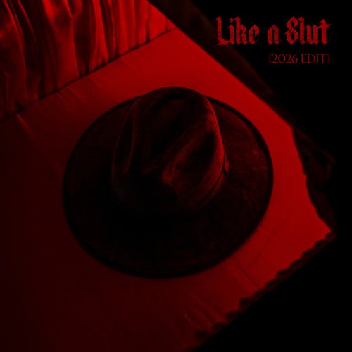 LIKE A SLUT (2026 EDIT)