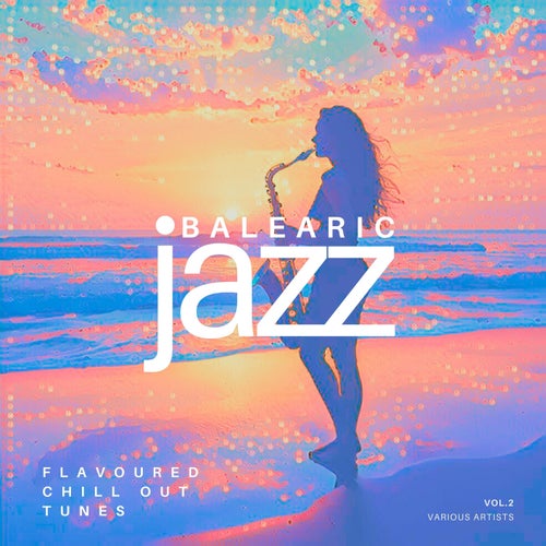 Balearic Jazz (Flavoured Chill Out Tunes), Vol. 2