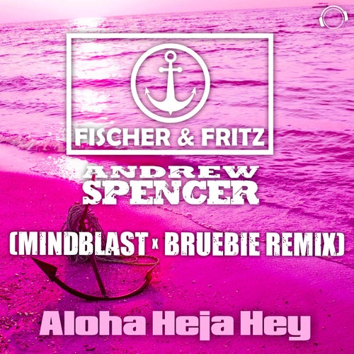 Aloha Heja Hey (Mindblast X Bruebie Remix)