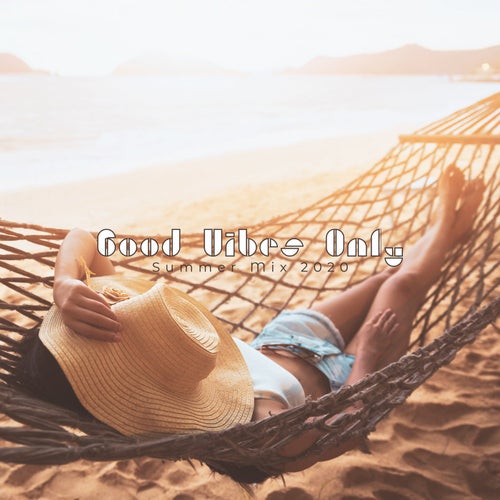 Good Vibes Only – Summer Mix 2020