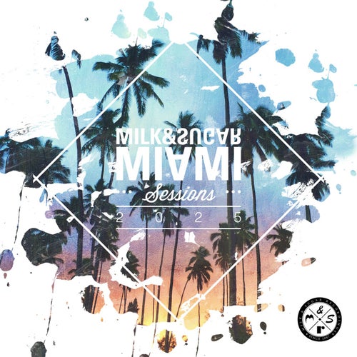 VA – Milk & Sugar Miami Sessions 2025