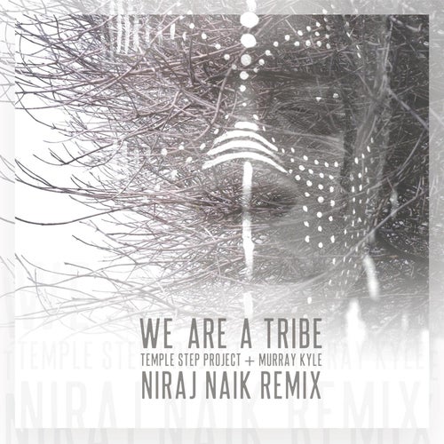 We Are A Tribe (Niraj Naik & Soma Breath Remix)