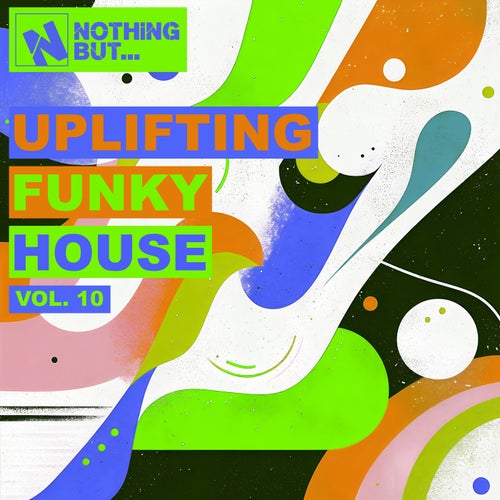 Nothing But... Uplifting Funky House, Vol. 10