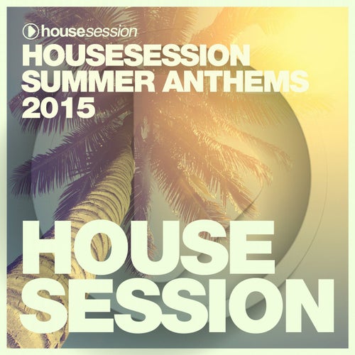 Housesession Summer Anthems 2015
