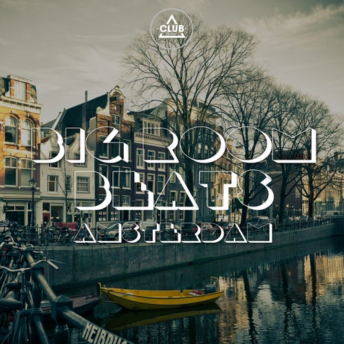 Big Room Beats In Amsterdam Vol. 1
