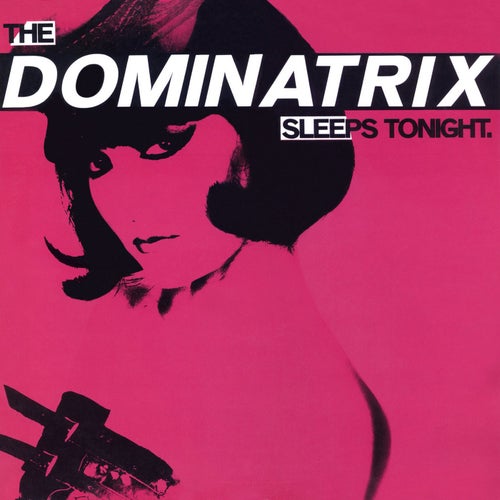 The Dominatrix Sleeps Tonight