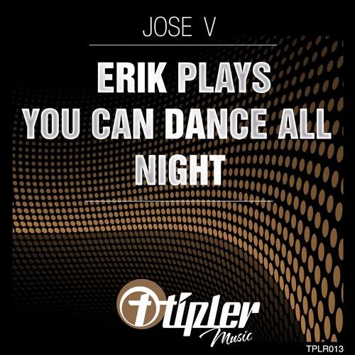 Erik Plays, You Can Dance All Night
