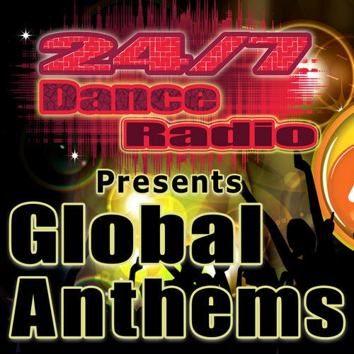 24/7 Dance Radio Presents Global Anthems