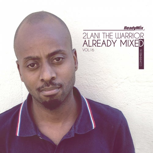 Already Mixed Vol.16 (Compiled & Mixed By 2Lani The Warrior)