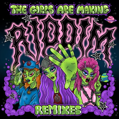 THE GIRLS ARE MAKING RIDDIM REMIXES