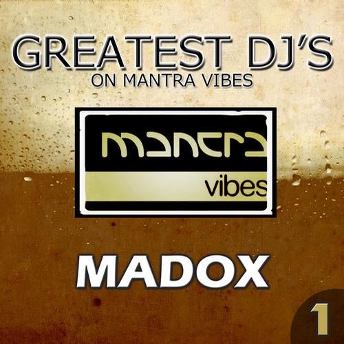 Greatest DJ's on Mantra Vibes - Madox Vol. 1