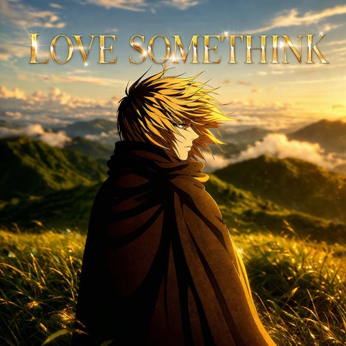 LOVE SOMETHINK