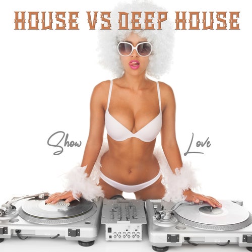 House Vs Deep House: Show Love