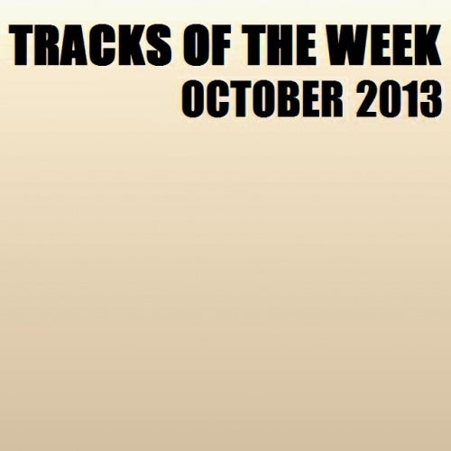 Tracks Of The Week - October 2013 (Week 2)