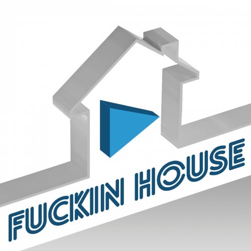 Fuckin' House