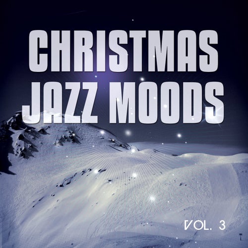 Christmas Jazz Moods, Vol. 3 (30 Cozy Jazz & Lounge Tunes )