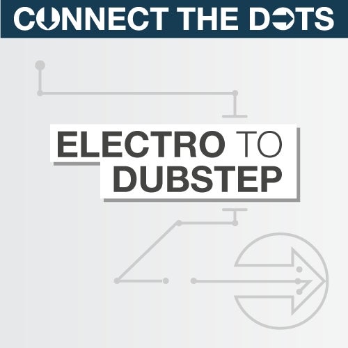 Connect the Dots - Electro to Dubstep