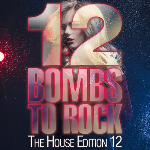 12 Bombs To Rock - The House Edition 12