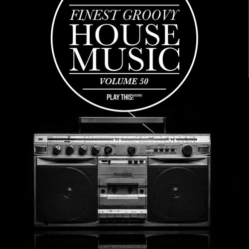 Finest Groovy House Music, Vol. 50