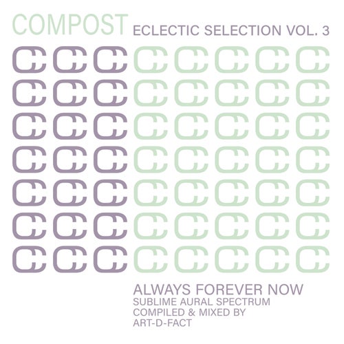 Compost Eclectic Selection Vol. 3 - Always Forever Now - Sublime Aural Spectrum - compiled by Art-D-Fact