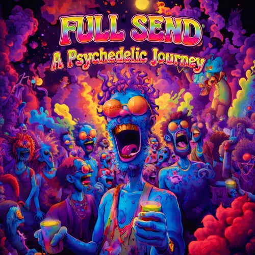 Full Send: A Psychedelic Journey