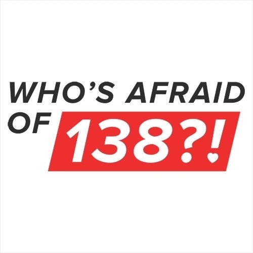 Who's Afraid of 138?!