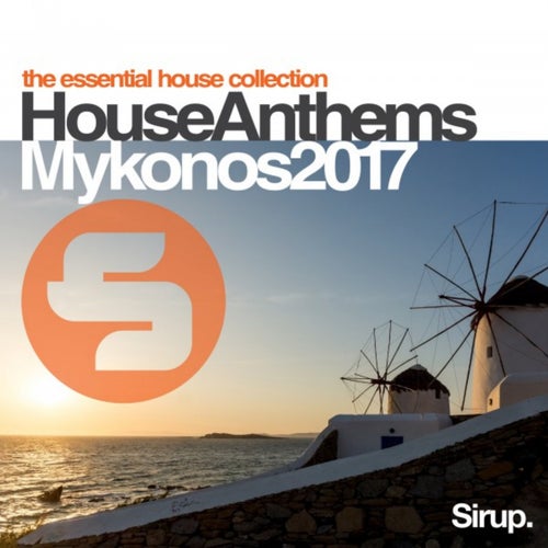 Sirup House Anthems Mykonos 2017
