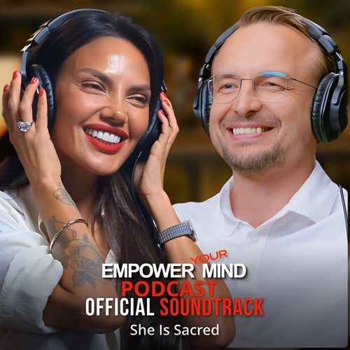 She Is Sacred (OST Empower Your Mind Podcast)