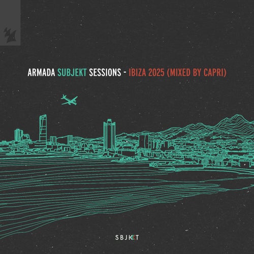 Armada Subjekt Sessions - Ibiza 2025 (Mixed by Capri) Extended Versions [ARDI4643] - House,UK Garage / Bassline,Dance,Tech House,Dance / Pop