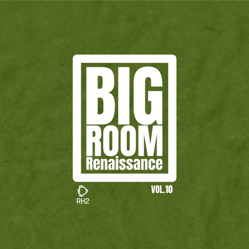 Big Room Renaissance, Vol.10