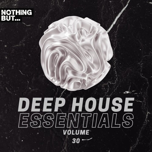 Nothing But... Deep House Essentials, Vol. 30