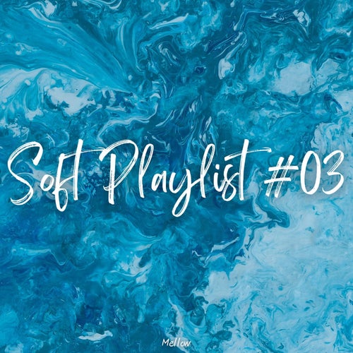 Soft Playlist #03
