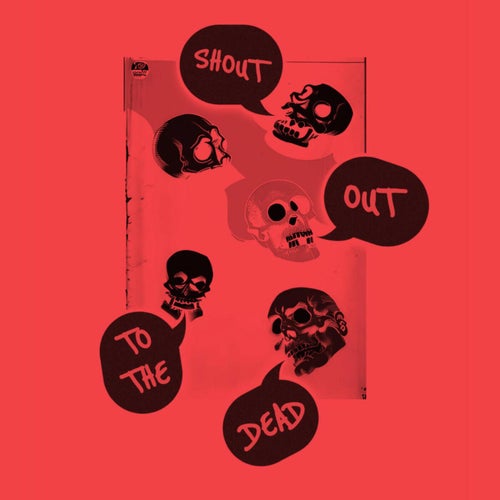 SHOUTOUT TO THE DEAD