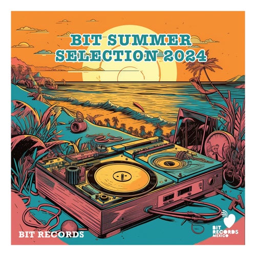  Summer Selection 2024 [BIT Records Mexico]