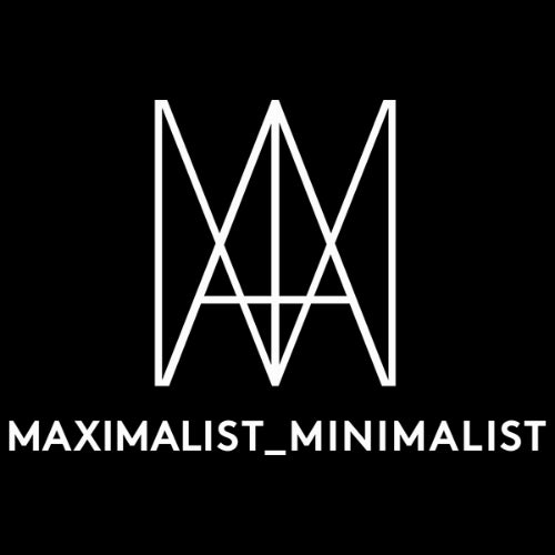 Maximalist_Minimalist