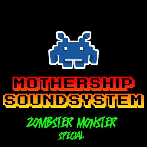 Mothership Soundsystem - Zombster Monster v.2
