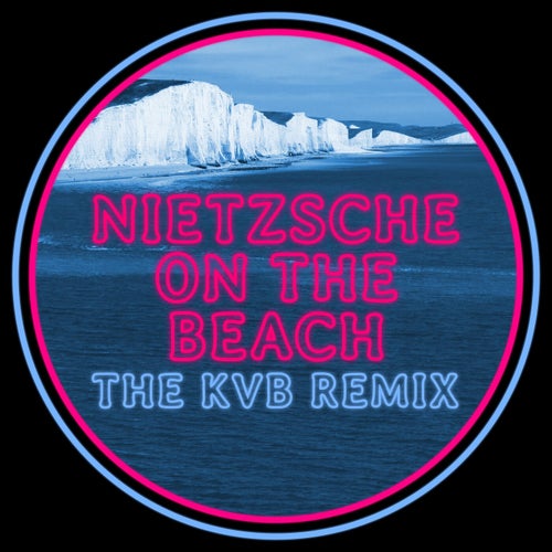 Nietzsche On The Beach - The KVB Remix