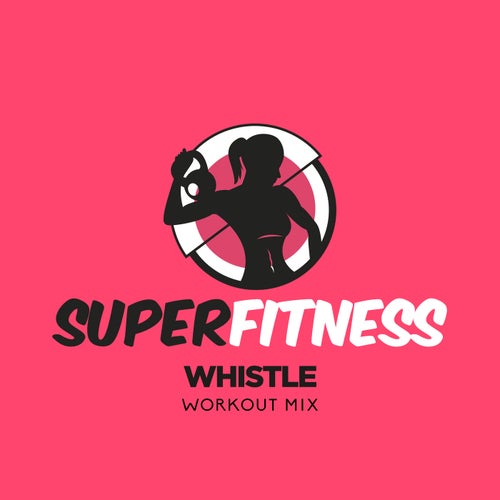  Superfitness - Whistle (Workout Mix) (2024) 