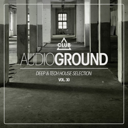 VA - Audioground  Deep & Tech House Selection Vol. 30 [Club Session]