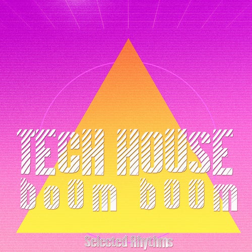 Tech House Boom Boom (Selected Rhythms)