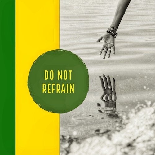 Do Not Refrain