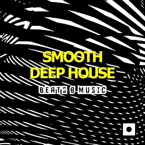Smooth Deep House (Beats & Music)