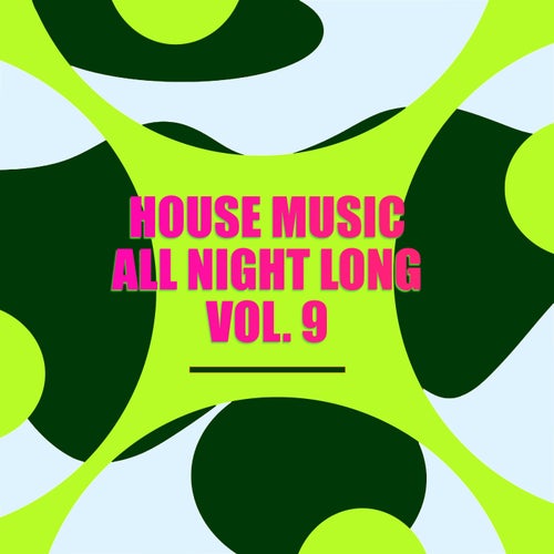 House Music All Night Long Vol. 9