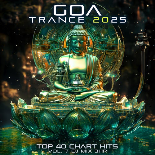 Goa Trance 2025 Top 40 Chart Hits, Vol. 7 DJ Mix 3Hr