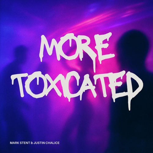More Toxicated