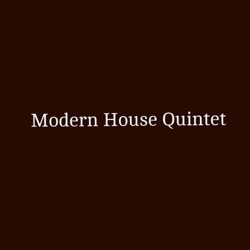 Modern House Quintet