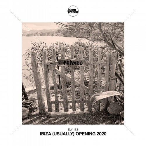 Eisenwaren: Ibiza (Usually) Opening 2020
