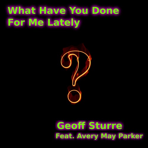 What Have You Done For Me Lately (feat. Avery May Parker)