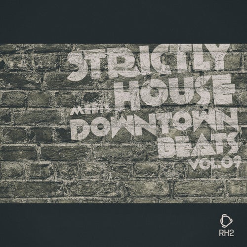 Strictly House Meets Downtown Beats, Vol.09
